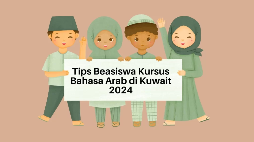 Tips Beasiswa Kursus Bahasa Arab di Kuwait 2024