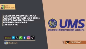 Beasiswa Pascasarjana Fakultas Teknik UMS 2024 Persyaratan, Tanggal penting dan Cara Daftarnya!