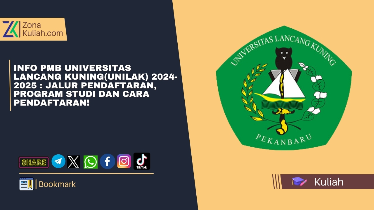 Info PMB Universitas Lancang Kuning(Unilak) 2024-2025 : Jalur Pendaftaran, Program Studi dan Cara Pendaftaran!