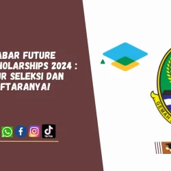 Beasiswa Jabar Future Leaders Scholarships 2024 Syarat, Alur Seleksi dan Cara Pendaftaranya!